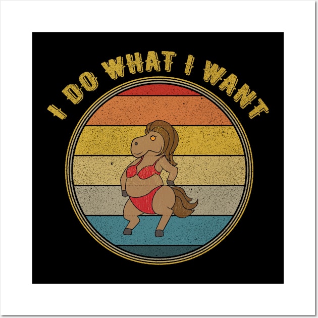 I Do What I Want Horse Distressed Wall Art by divawaddle